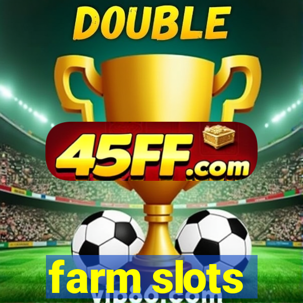 farm slots
